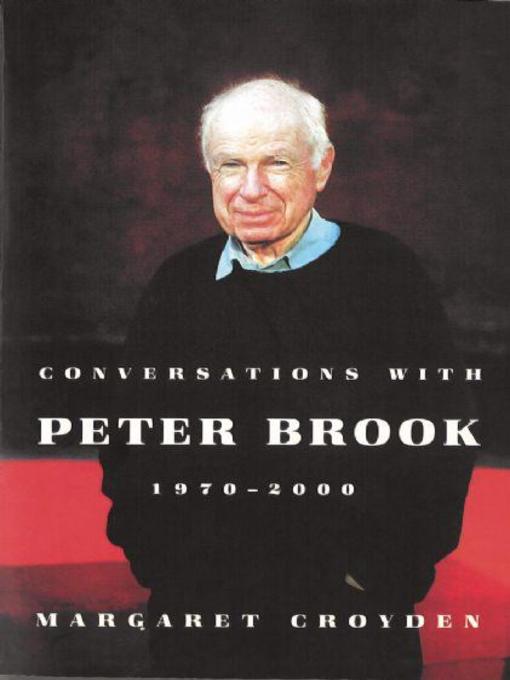 Title details for Conversations with Peter Brook by Margaret Croyden - Available
